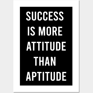 Success Is More Attitude Than Aptitude Posters and Art